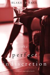 The Perfect Indiscretion (A Jessie Hunt Psychological Suspense ThrillerBook Eighteen)