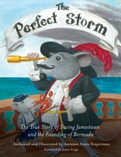 The Perfect Storm: The True Story of Saving Jamestown and the Founding of Bermuda