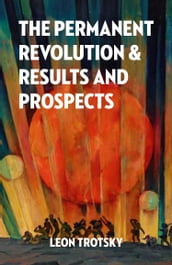 The Permanent Revolution & Results and Prospects