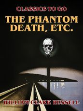 The Phantom Death, etc.