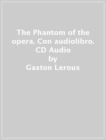 The Phantom of the opera. Con audiolibro. CD Audio - Gaston Leroux