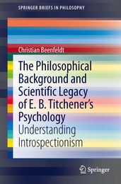 The Philosophical Background and Scientific Legacy of E. B. Titchener s Psychology