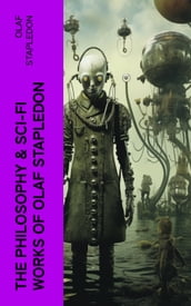 The Philosophy & Sci-Fi Works of Olaf Stapledon