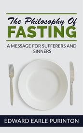 The Philosophy of Fasting: A Message for Sufferers and Sinners