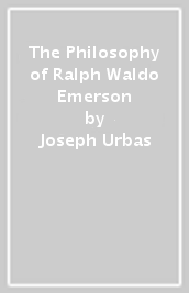 The Philosophy of Ralph Waldo Emerson