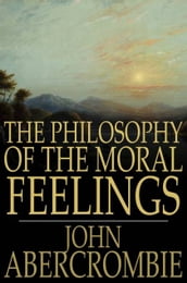 The Philosophy of the Moral Feelings