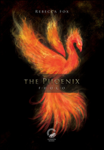 The Phoenix. Fuoco - Rebecca Fox