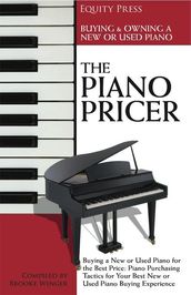 The Piano Pricer: A Short Guide to Buying, Owning, and Selling