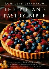 The Pie and Pastry Bible