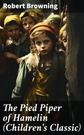 The Pied Piper of Hamelin (Children s Classic)