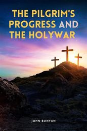 The Pilgrim s Progress and The Holy War