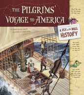 The Pilgrims  Voyage to America: A Fly on the Wall History
