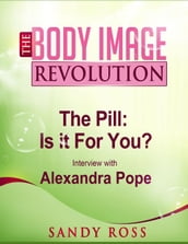 The Pill: What works, what doesn t, why you should care - with Alexandra Pope