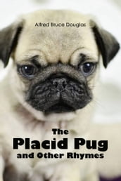 The Placid Pug, and Other Rhymes