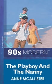 The Playboy And The Nanny (Mills & Boon Vintage 90s Modern)