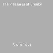 The Pleasures of Cruelty