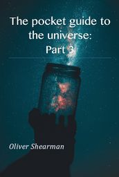 The Pocket Guide to the Universe: Part 3