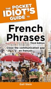 The Pocket Idiot s Guide to French Phrases, 3rd Edition