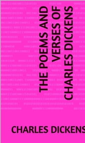 The Poems and Verses of Charles Dickens