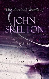 The Poetical Works of John Skelton (Vol. 1&2)