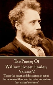 The Poetry Of William Ernesty Henley Volume 2