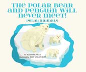The Polar Bear and Penguin will Never Meet!