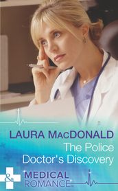 The Police Doctor s Discovery (Mills & Boon Medical)