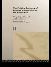 The Political Economy of Regional Cooperation in the Middle East