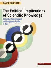 The Political Implications of Scientific Knowledge. EU Funded Policy Research and Immigration Policies in Italy