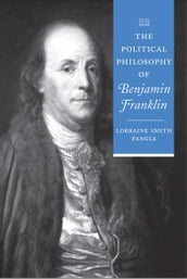 The Political Philosophy of Benjamin Franklin