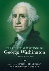 The Political Writings of George Washington: Volume 2, 17881799