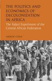 The Politics and Economics of Decolonization in Africa