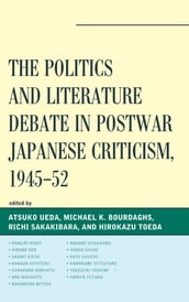 The Politics and Literature Debate in Postwar Japanese Criticism, 194552