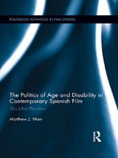 The Politics of Age and Disability in Contemporary Spanish Film
