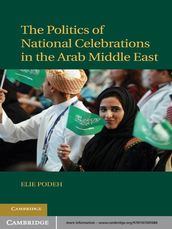 The Politics of National Celebrations in the Arab Middle East