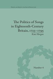 The Politics of Songs in Eighteenth-Century Britain, 17231795