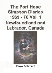The Port Hope Simpson Diaries 1969: 70 Vol. 1 Newfoundland and Labrador, Canada: Summit Special