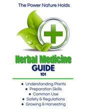 The Power Nature Holds: Herbal Medicine Guide 101