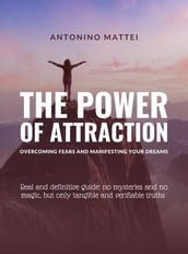The Power of Attraction: Overcoming Fears and Manifesting Your Dreams