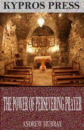 The Power of Persevering Prayer