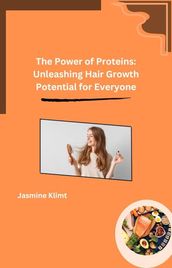 The Power of Proteins: Unleashing Hair Growth Potential for Everyone