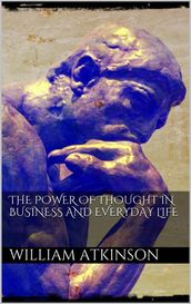 The Power of Thought in Business and Everyday Life