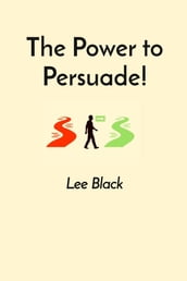 The Power to Persuade!