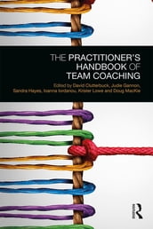 The Practitioner s Handbook of Team Coaching