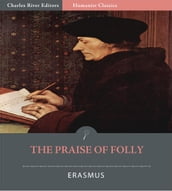 The Praise of Folly (Illustrated Edition)
