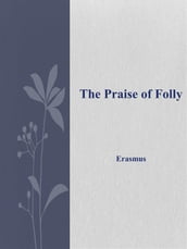 The Praise of Folly