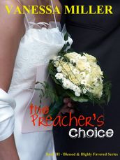 The Preacher s Choice (Blessed and Highly Favored - Book 3)