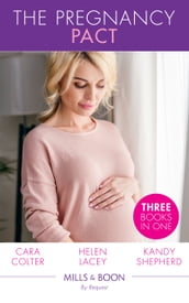 The Pregnancy Pact: The Pregnancy Secret / The CEO s Baby Surprise / From Paradiseto Pregnant! (Mills & Boon By Request)