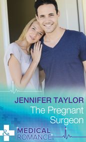 The Pregnant Surgeon (Practising and Pregnant, Book 8) (Mills & Boon Medical)
