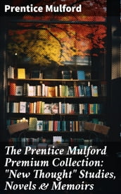 The Prentice Mulford Premium Collection: 